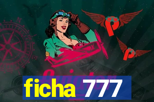 ficha 777