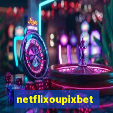 netflixoupixbet