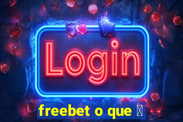 freebet o que 茅