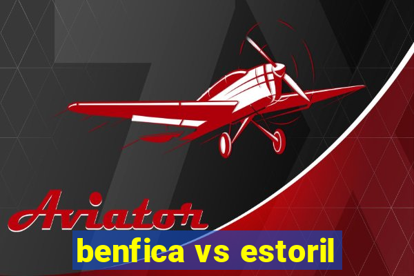 benfica vs estoril