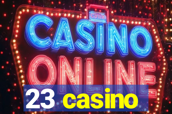 23 casino