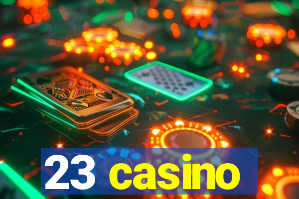 23 casino