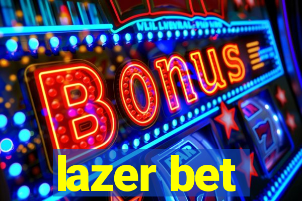 lazer bet