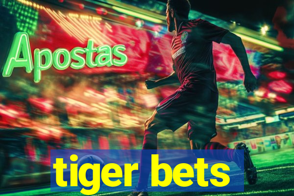 tiger bets