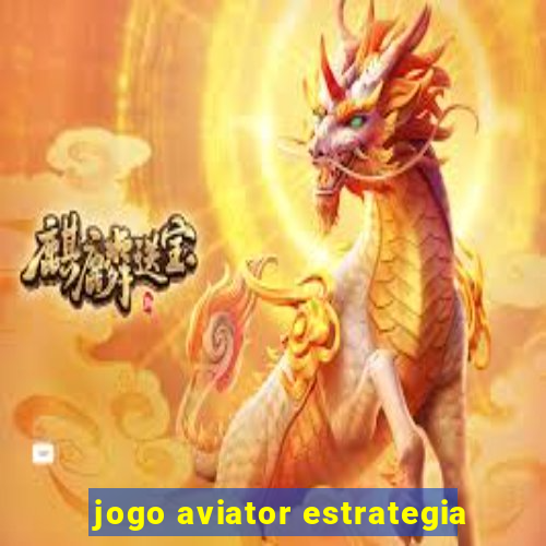 jogo aviator estrategia