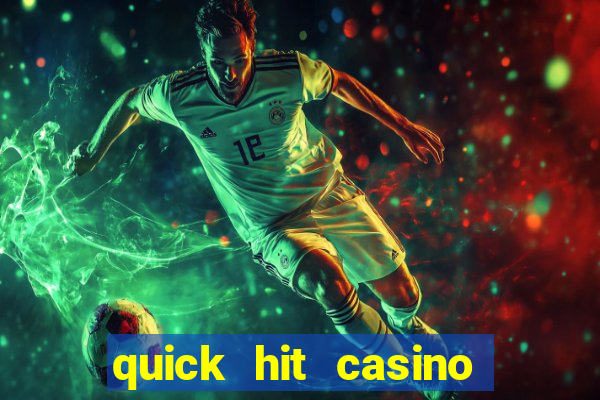 quick hit casino slots games