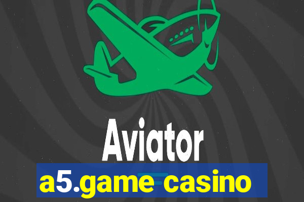 a5.game casino