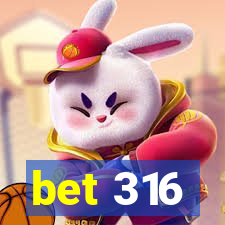 bet 316