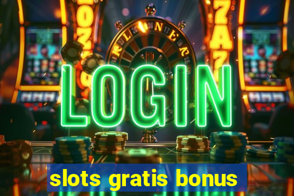 slots gratis bonus