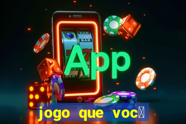 jogo que voc锚 ganha dinheiro