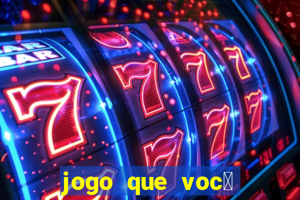 jogo que voc锚 ganha dinheiro