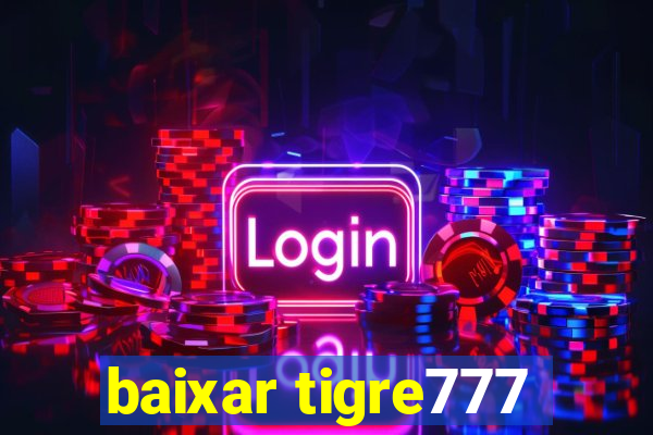 baixar tigre777