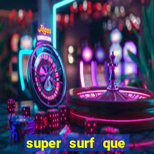 super surf que ganha dinheiro