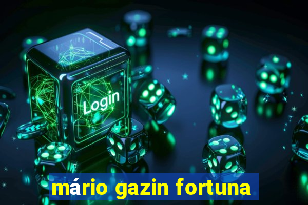 mário gazin fortuna