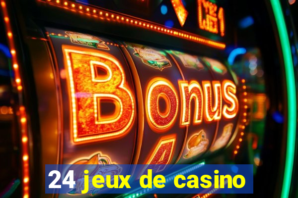 24 jeux de casino