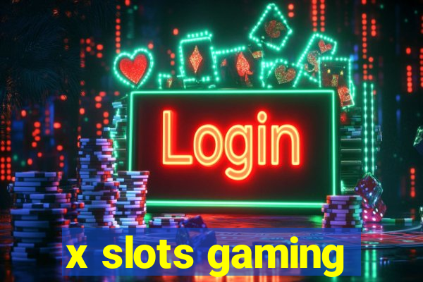 x slots gaming