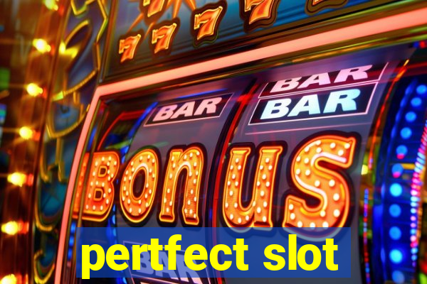 pertfect slot