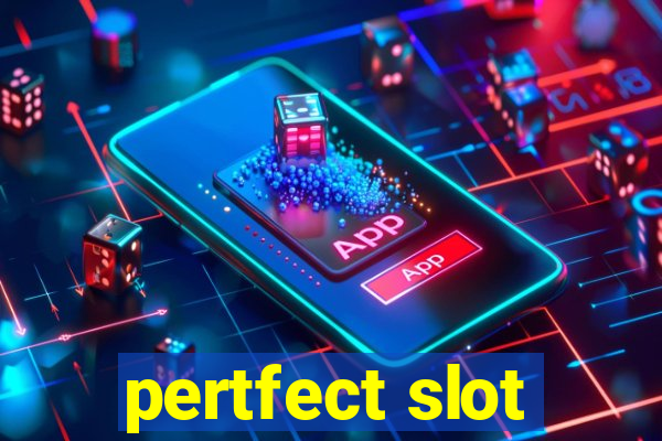 pertfect slot