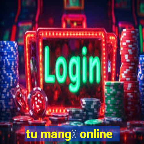 tu mang谩 online