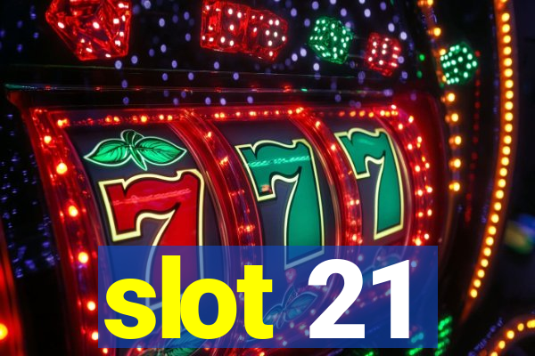 slot 21