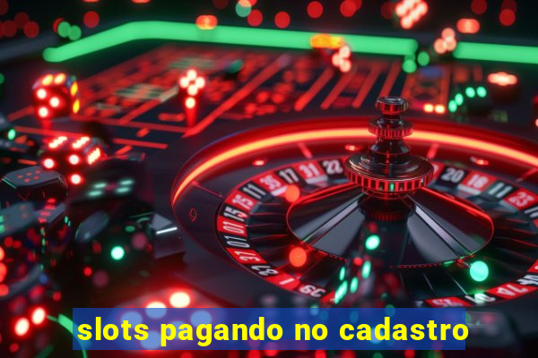 slots pagando no cadastro