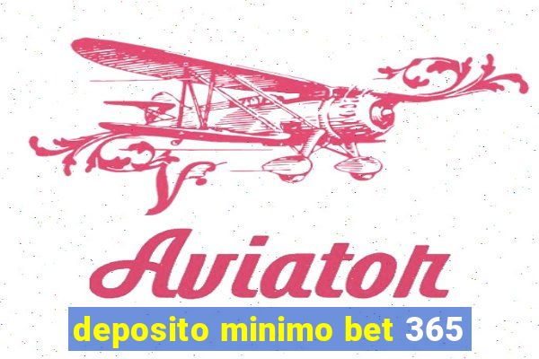 deposito minimo bet 365