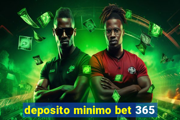 deposito minimo bet 365