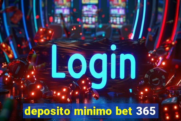 deposito minimo bet 365