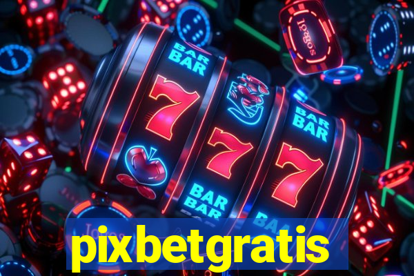 pixbetgratis