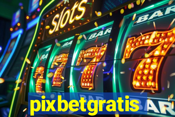 pixbetgratis