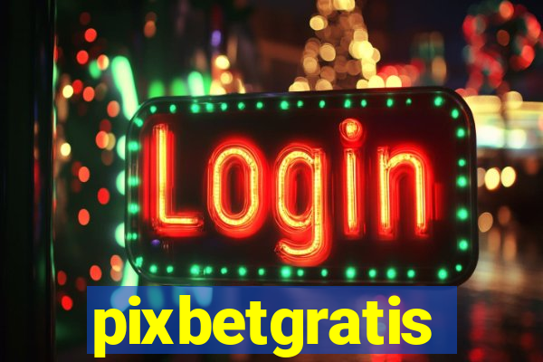 pixbetgratis