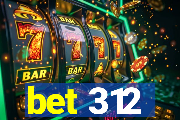 bet 312