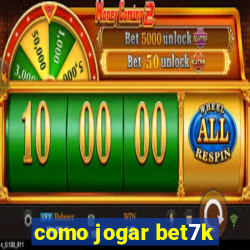 como jogar bet7k