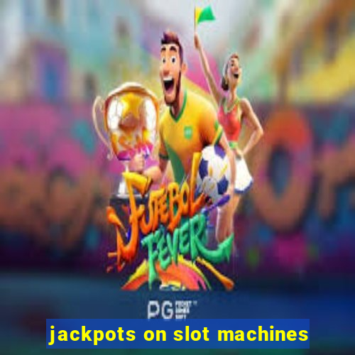 jackpots on slot machines