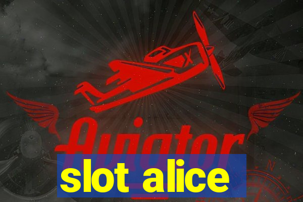 slot alice