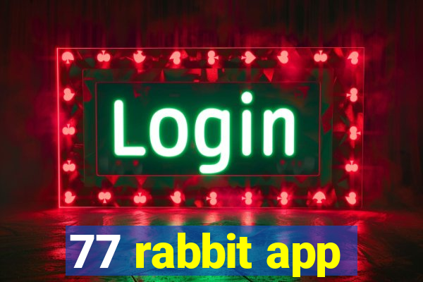 77 rabbit app