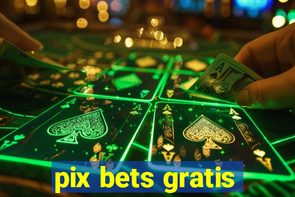 pix bets gratis