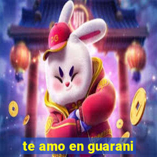 te amo en guarani