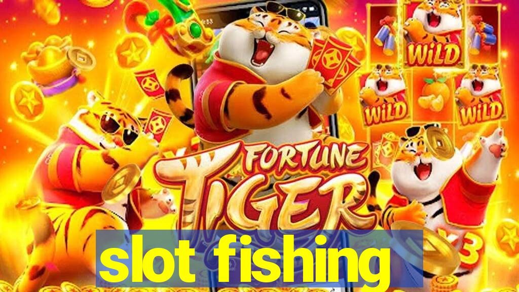 slot fishing