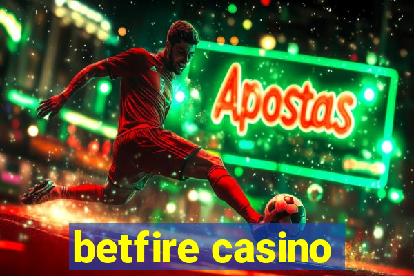 betfire casino