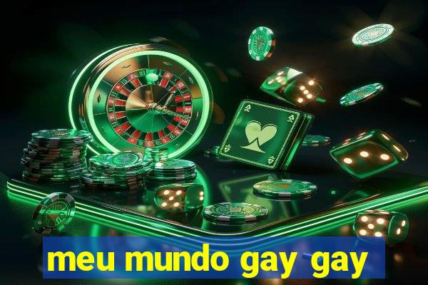 meu mundo gay gay