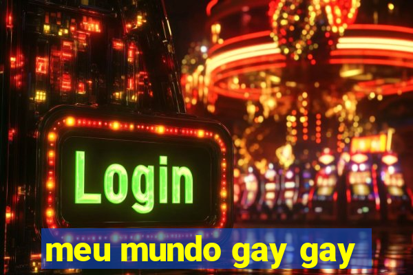 meu mundo gay gay