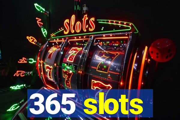 365 slots