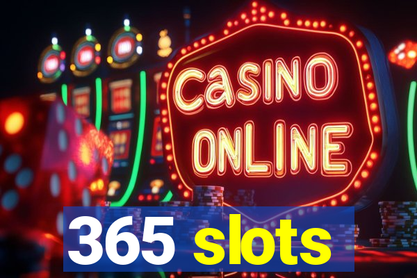 365 slots