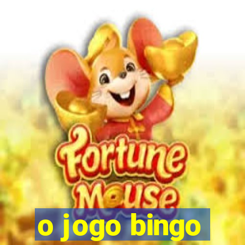 o jogo bingo