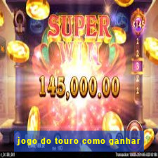 jogo do touro como ganhar