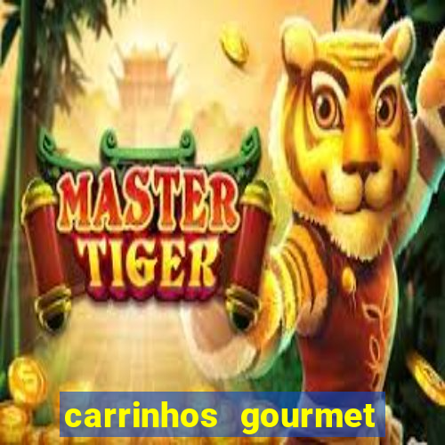 carrinhos gourmet para festas