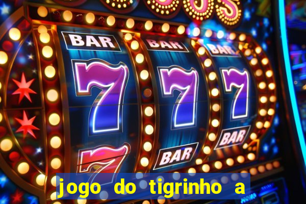 jogo do tigrinho a partir de r$ 5