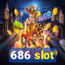 686 slot