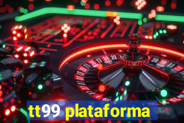 tt99 plataforma